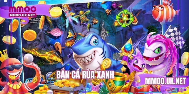 Bắn Cá Rùa Xanh